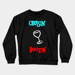 Cruisin n Boozin Crewneck Sweatshirt